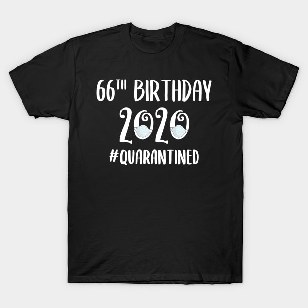 66th Birthday 2020 Quarantined T-Shirt by quaranteen